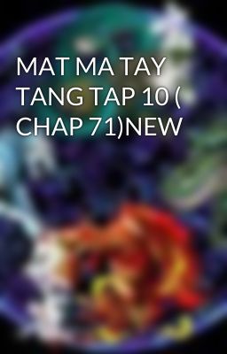 MAT MA TAY TANG TAP 10 ( CHAP 71)NEW