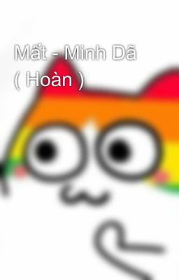 Mất - Minh Dã ( Hoàn )