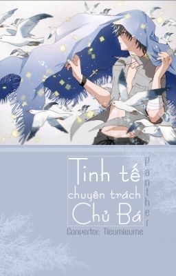 [Mau xuyên-Danmei] Tinh tế chuyên trách chủ bá - Hoàn