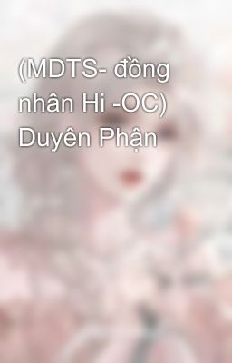 (MDTS- đồng nhân Hi -OC) Duyên Phận