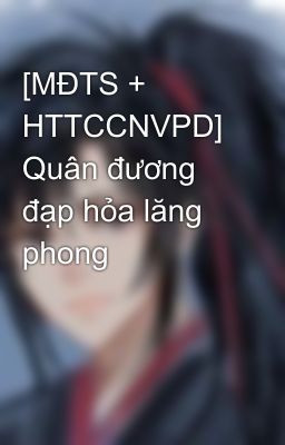 [MĐTS + HTTCCNVPD] Quân đương đạp hỏa lăng phong