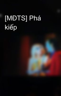 [MĐTS] Phá kiếp