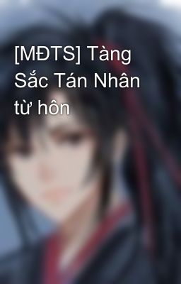 [MĐTS] Tàng Sắc Tán Nhân từ hôn