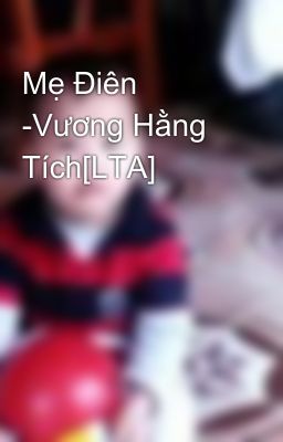 Mẹ Điên -Vương Hằng Tích[LTA]