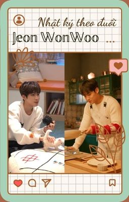 |Meanie| Nhật ký theo đuổi Jeon Wonwoo