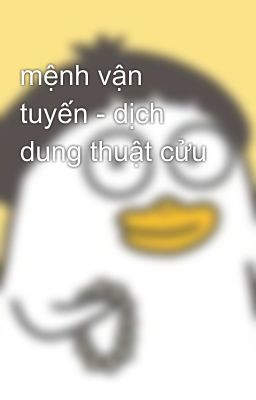 mệnh vận tuyến - dịch dung thuật cửu