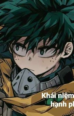 [Mha/DekuVillain] Khái niệm hạnh phúc