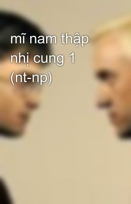 mĩ nam thập nhị cung 1 (nt-np)