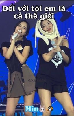 [Minayeon][Textfic] Đối với tôi em là cả thế giới