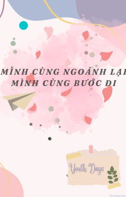 MÌNH CÙNG NGOẢNH LẠI. MÌNH CÙNG BƯỚC ĐI.