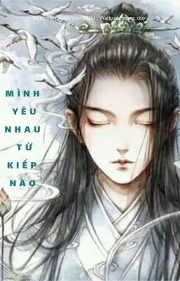 Mình yêu nhau từ kiếp nào ( Cửu Vĩ Hồ / Hồ Ly )