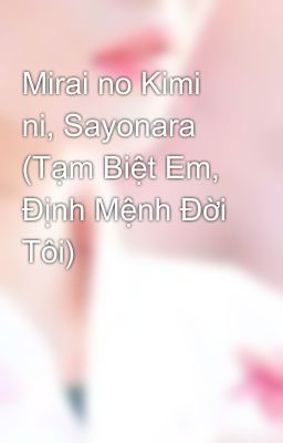 Mirai no Kimi ni, Sayonara (Tạm Biệt Em, Định Mệnh Đời Tôi)