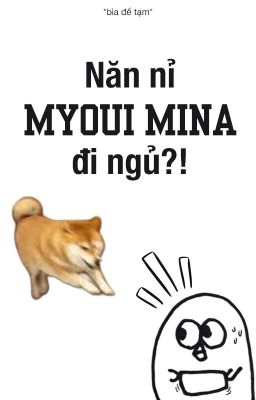 [MISANA] - NĂN NỈ MYOUI MINA ĐI NGỦ?!