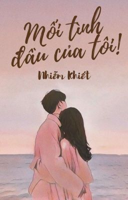 Mối Tình Đầu Của Tôi ( Full )