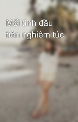 Mối tình đầu tiên nghiêm túc