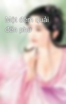 Một đêm quải đến phu