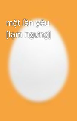 một lần yêu [tạm ngưng]