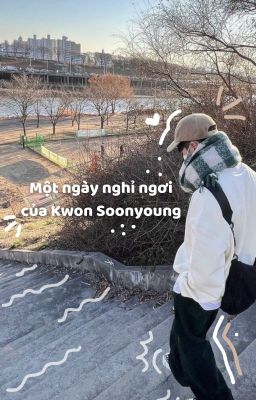 Một ngày nghỉ ngơi của Kwon Soonyoung | oneshot