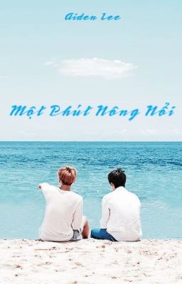 Một Phút Nông Nổi [HyukHae] - Aiden Lee