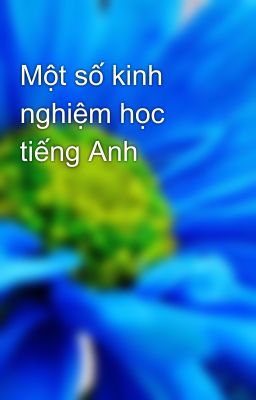 Một số kinh nghiệm học tiếng Anh