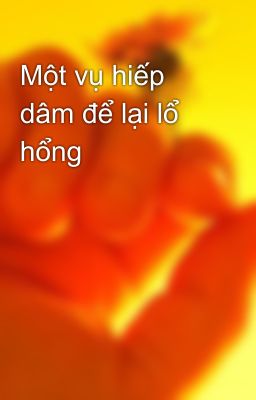 Một vụ hiếp dâm để lại lổ hổng