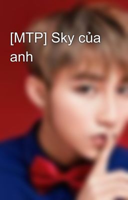 [MTP] Sky của anh