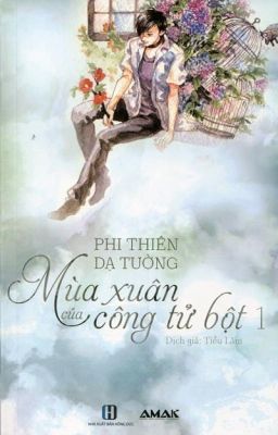 MÙA XUÂN CỦA CÔNG TỬ BỘT - Phi Thiên Dạ Tường