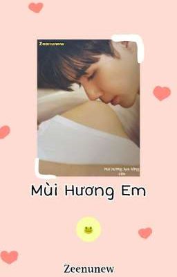 Mùi Hương Em [ Zeenunew ]