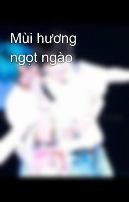 Mùi hương ngọt ngào