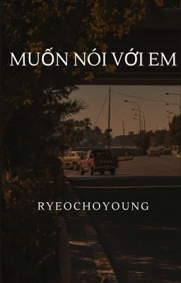 Muốn nói với em