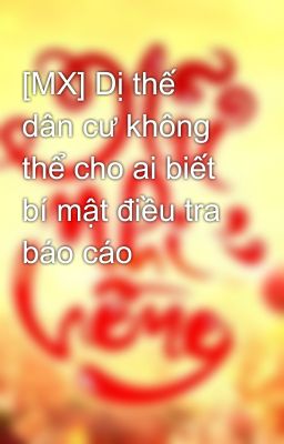 [MX] Dị thế dân cư không thể cho ai biết bí mật điều tra báo cáo