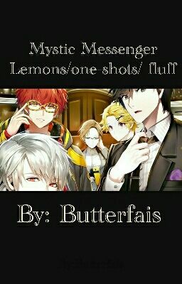 Mystic Messenger Lemons/one-shots/ fluff