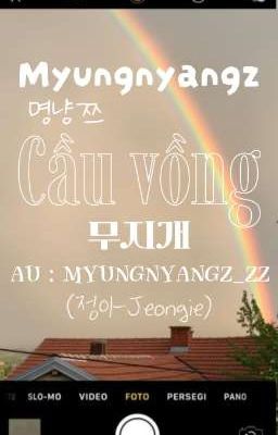 [Myungnyangz] Cầu Vồng - 무지개