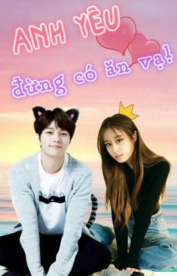 [MyungYeon ver.] Anh yêu, đừng có ăn vạ! - Đường Sương.