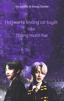 NaCl/Jaemle - Hogwarts không có tuyết vào tháng mười hai