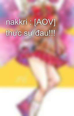 nakkri : [AOV] thực sự đau!!!