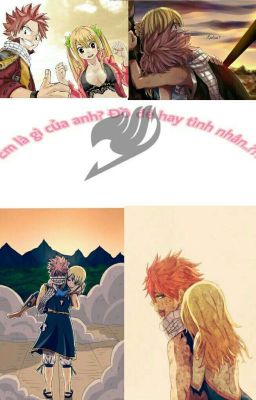 [Nalu Fanfic] Em Là Gì Của Anh? Đồ Đệ Hay Tình Nhân...???