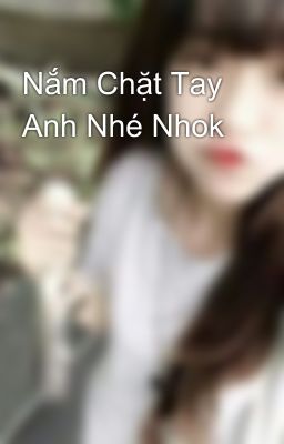 Nắm Chặt Tay Anh Nhé Nhok