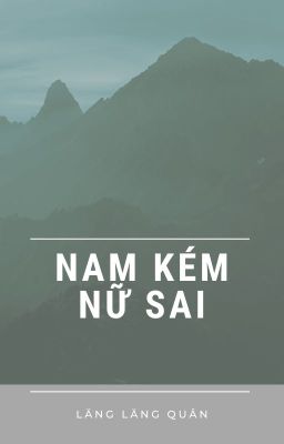 Nam kém nữ sai - Lăng Lăng Quân