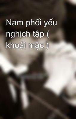 Nam phối yếu nghịch tập ( khoái mặc )