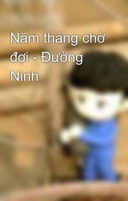 Năm tháng chờ đợi - Đường Ninh