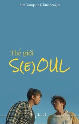 「NAMJIN | ABO」Thế giới S(e)OUL