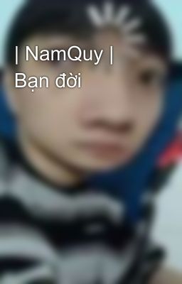 | NamQuy | Bạn đời