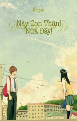 Này Con Thân! Đừng Bỏ Tao Đi Nữa Đấy!