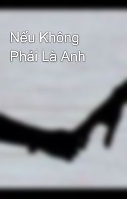 Nếu Không Phải Là Anh