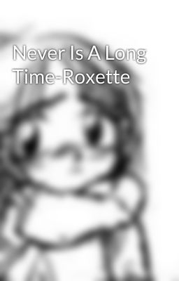 Never Is A Long Time-Roxette