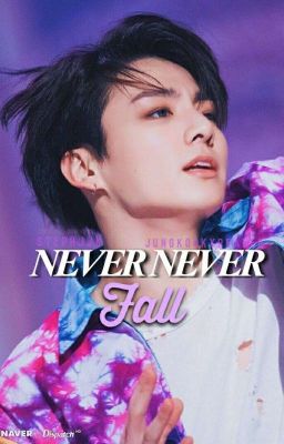 Never Never Fall - BTS Jungkook x Reader