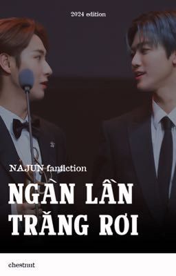 Ngàn Lần Trăng Rơi | NAJUN - Oneshot dịch