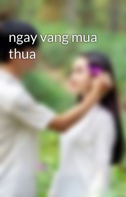 ngay vang mua thua