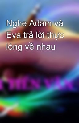 Nghe Adam và Eva trả lời thực lòng về nhau